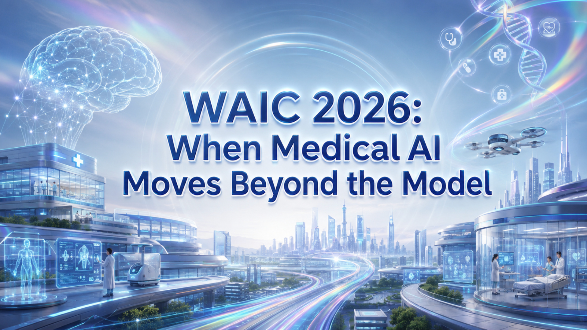 WAIC 2026: When Medical AI Moves Beyond the Model Mans International